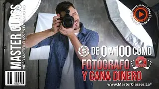 De 0 a 100 como Fotógrafo y Gana Dinero - Aprenderás varios tips.