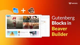 How to use Gutenberg Blocks in Beaver Builder using PostX