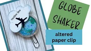 Globe Shaker Altered Paper Clips