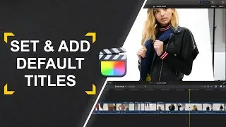 How to Set and Add Default Titles in Final Cut