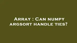 Array : Can numpy argsort handle ties?