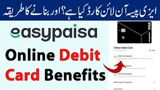 Easypaisa Online Debit Card kaise Banaye | Easypaisa Online Debit Card Benefits