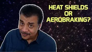 Neil deGrasse Tyson Explains Heat Shields