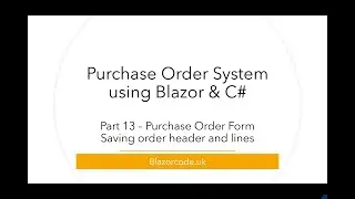 Saving the Order - both the header and order lines - Blazor Purchase Orders - Part 13