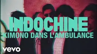 Indochine - Kimono dans l'ambulance (Audio + paroles)