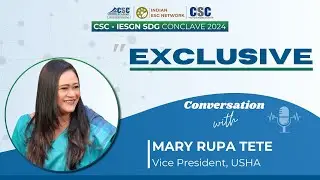 CSC–IESGN SDG Conclave 2024 - Ms. Mary Rupa Tete, Vice President, Usha