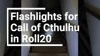 Flashlights for Call of Cthulhu in Roll20