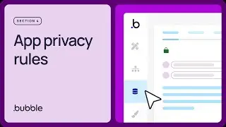 App privacy rules: Getting started with Bubble (Lesson 4.10)