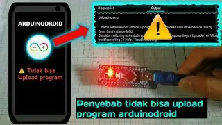 Penyebab Error saat upload program arduino dengan hp android  || Arduinodroid