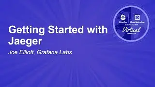 Getting Started with Jaeger - Joe Elliott, Grafana Labs