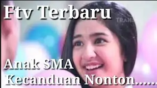 FTV ~ Terbaru 2021 - Kisah Cinta Anak SMA Yang Setengah sadar Akibat Kecanduan NONTON....!!