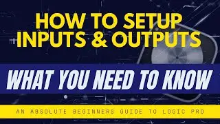 How to Set Up Inputs and Outputs in Logic Pro  2024 - Input Output #loogicpro11