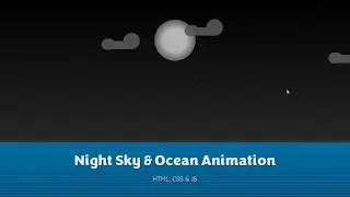 Creating a Basic Night Sky & Ocean Animation with HTML, CSS, and JavaScript