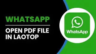 How To Open Pdf File In WhatsApp In Laptop