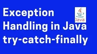 How to handle exceptions in Java using try catch finally