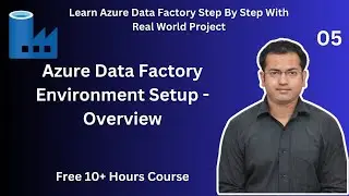 Azure Data Factory Environment Setup  - Overview