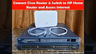 Connect Cisco Router and Switch to ISP Home Router and Access Internet