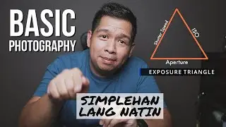 Basic Photography Tagalog - EXPOSURE TRIANGLE | Simplehan Lang Natin 