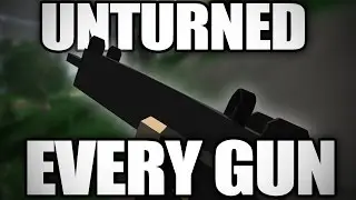 Unturned: Gameplay of EVERY GUN (2.1.6)