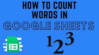 How to Count Words in Google Sheets