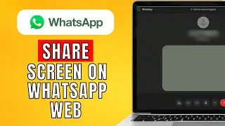 How To Share Screen On WhatsApp Web (2024) Easy Guide