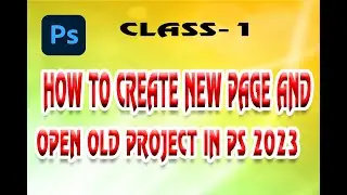 how to create new page and how to open old project in ps-2022? || Photoshop tutorial