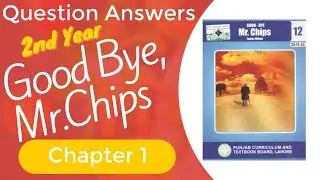 Mr Chips Chapter 1 Important Question Answers - by Tahoor Abaid - Mr. Chips Novel