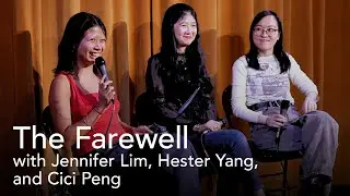Jennifer Lim, Hester Yang, and Cici Peng on The Farewell