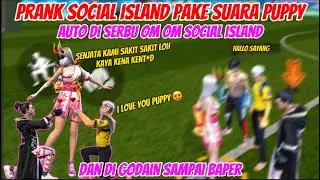 PRANK SOCIAL ISLAND PAKE SUARA PUPPY AUTO DI SERBU OM OM SOCIAL ISLAND 😱