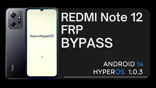 Xiaomi Redmi Note 12 FRP Bypass ] XyperOS Android 14 Last Update (Without PC)