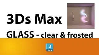 3Ds Max Tutorial - Glass texture | Clear Glass | Frosted Glass. خامات الزجاج في الماكس