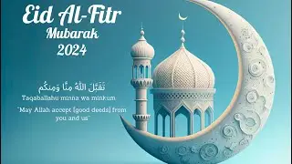 Eid Al-Fitr Mubarak 2024