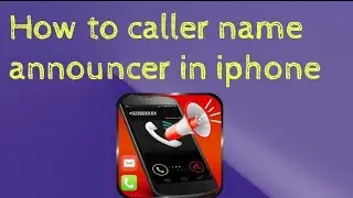 how to caller name announcer in iphone