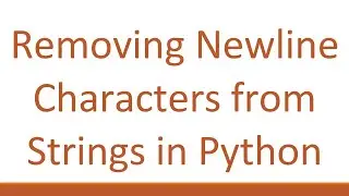 Removing Newline Characters from Strings in Python