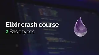 Elixir crash course #2: Basic types