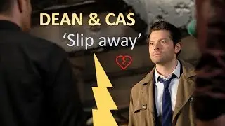 Dean & Castiel (Destiel) - Slip away (+14x20)