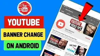 How to Change YouTube Channel Banner on Android 2021