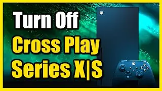 How to Turn Off Cross Play on Any Xbox Series X Game (Fast Tutorial)