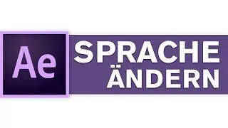 After Effects Sprache ändern (Tutorial) Deutsch auf Englisch ändern