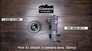 How to Attach and Detach a Lens  (Sony)