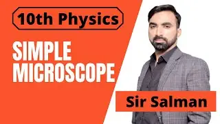 10th Class | Physics | Chapter 12 | Geometrical Optics | Simple Microscope | 10th Physics | Lec.24.