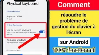 Comment résoudre✅✅ le problème de gestion du clavier à l'écran-2024