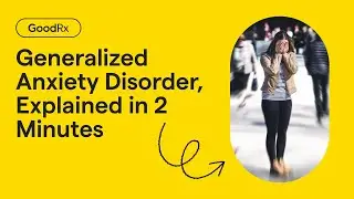 What Is Generalized Anxiety Disorder? Symptoms, Causes, and Treatment | GoodRx