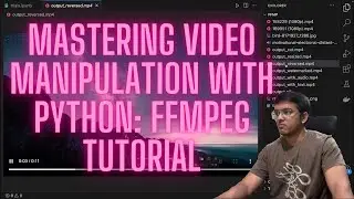 Ultimate FFmpeg Tutorial: Python Video Editing Mastery