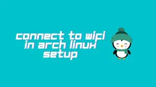 Connect to Wifi in Arch Linux Installation Under 3 Mins