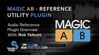 Magic AB Reference Plugin From Sample Magic - Show & Tell With Rob Talbott