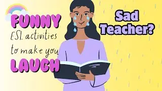 💔FOR SAD TEACHERS ONLY! ESL Activities/Games for a Fun Funny Class!