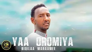 Biqilaa Maraamee - Yaa Oromiya - New Ethiopian Oromo Music 2023 [Official Video]