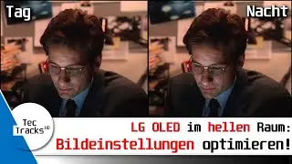 LG OLED im HELLEN RAUM! | Bildeinstellungen für TAG & NACHT optimieren! | TecTracks HD