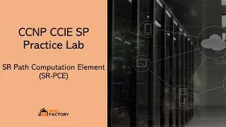 AS 30: SR Path Computation Element (SR-PCE) | CCNP CCIE SP Practice Lab